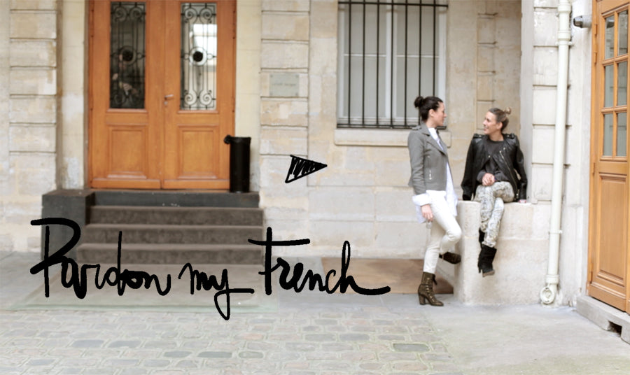 Pardon My French / Les Parisiennes