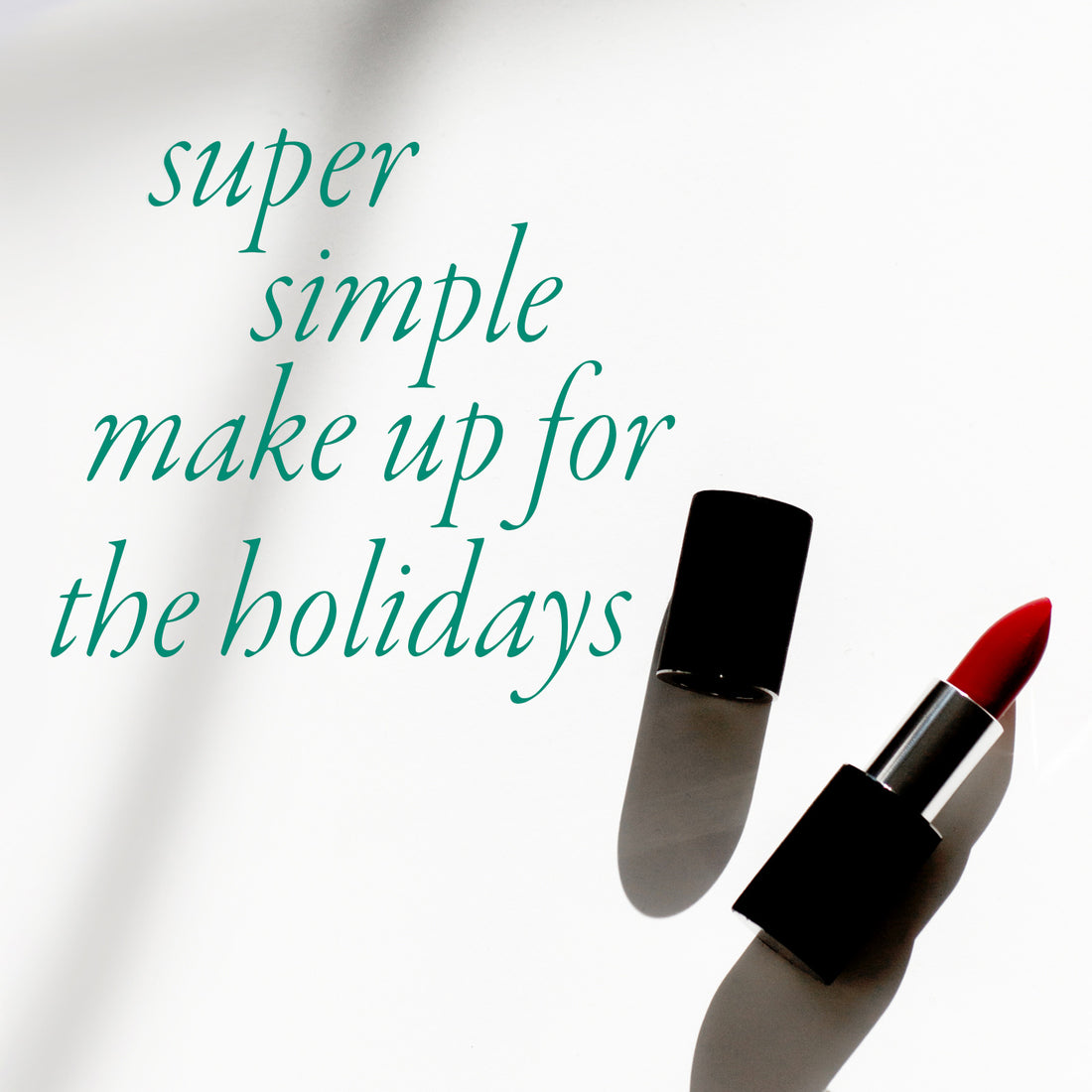 Super Simple Make Up for the Holidays